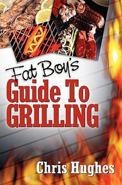 portada fat boy's guide to grilling (en Inglés)