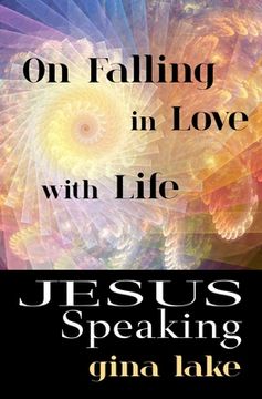 portada Jesus Speaking: On Falling in Love With Life (en Inglés)