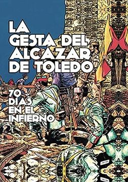 portada La Gesta del Álcazar de Toledo: 70 Días en el Infierno
