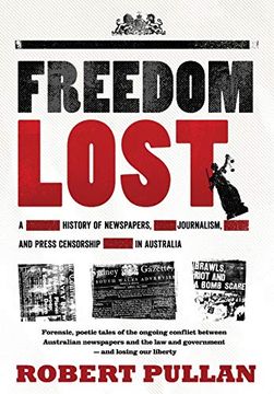 portada Freedom Lost: A History of Newspapers, Journalism and Press Censorship in Australia 