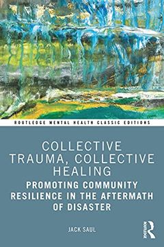portada Collective Trauma, Collective Healing: Promoting Community Resilience in the Aftermath of Disaster (Routledge Mental Health Classic Editions) (en Inglés)
