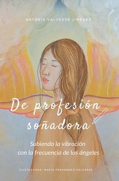 portada De profesión soñadora: Subiendo la vibración con la frecuencia de los Ángeles (in Spanish)
