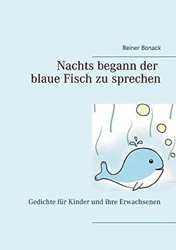 portada Nachts Begann der Blaue Fisch zu Sprechen: Gedichte für Kinder und Ihre Erwachsenen (in German)