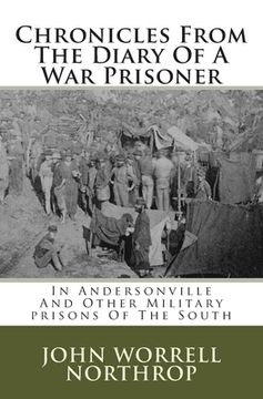 portada Chronicles From The Diary Of A War Prisoner: In Andersonville And Other Military prisons Of The South (in English)