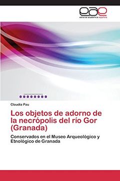 portada Los objetos de adorno de la necrópolis del río Gor (Granada)