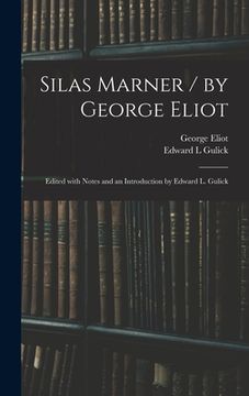 portada Silas Marner / by George Eliot; Edited With Notes and an Introduction by Edward L. Gulick (in English)