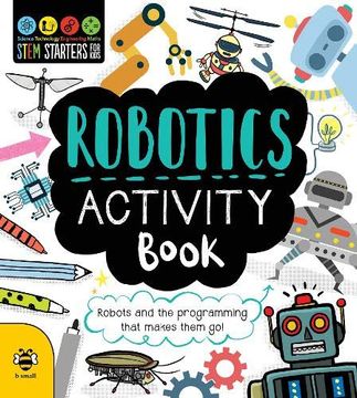 portada Robotics Activity Book: Robots and the Programming That Makes Them go! (Stem Starters for Kids) 