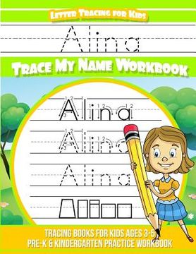 portada Alina Letter Tracing for Kids Trace my Name Workbook: Tracing Books for Kids ages 3 - 5 Pre-K & Kindergarten Practice Workbook