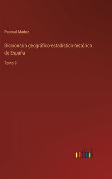 portada Diccionario geográfico-estadístico-histórico de España: Tomo 9