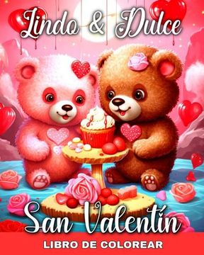 portada Lindo y Dulce - Libro de Colorear San Valentín: Dibujos para Colorear Escenas de Amor, Animales, Flores, Dulces y Más