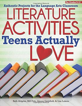 portada Literature Activities Teens Actually Love: Authentic Projects for the Language Arts Classroom (en Inglés)