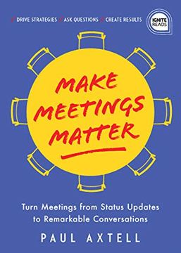 portada Make Meetings Matter: How to Turn Meetings From Status Updates to Remarkable Conversations (Ignite Reads) 