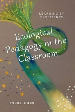 portada Ecological Pedagogy in the Classroom: Learning by Experience