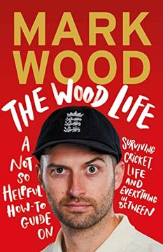 portada The Wood Life: A Not So Helpful How-To Guide on Surviving Cricket, Life and Everything in Between (en Inglés)