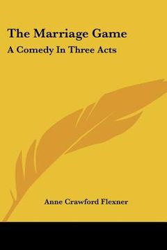 portada the marriage game: a comedy in three acts (in English)