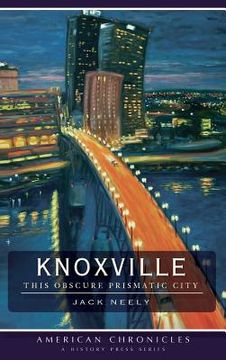 portada Knoxville: This Obscure Prismatic City