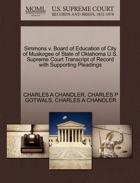 portada simmons v. board of education of city of muskogee of state of oklahoma u.s. supreme court transcript of record with supporting pleadings (en Inglés)