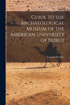 portada Guide to the Archaeological Museum of the American University of Beirut (in English)