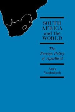 portada South Africa and the World: The Foreign Policy of Apartheid (en Inglés)