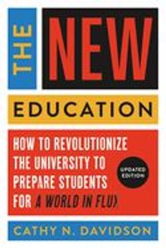 portada The new Education: How to Revolutionize the University to Prepare Students for a World in Flux (in English)