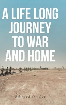 portada A Life Long Journey to War and Home (en Inglés)