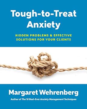 portada Tough-To-Treat Anxiety: Hidden Problems & Effective Solutions for Your Clients (en Inglés)