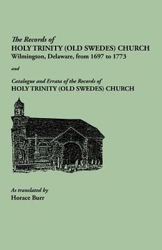 portada the records of holy trinity (old swedes) church, wilmington, delaware, from 1697 to 1773. papers of the historical society of delaware, number ix. and (en Inglés)