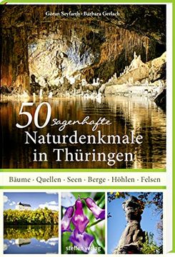 portada 50 Sagenhafte Naturdenkmale in Thüringen: Bäume, Quellen, Seen, Berge, Höhlen, Felsen (en Alemán)
