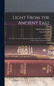 portada Light From the Ancient East: The New Testament Illustrated by Recently Discovered Texts of the Graeco-Roman World (en Inglés)