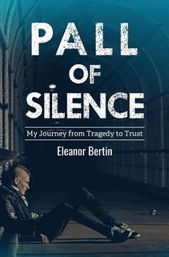 portada Pall of Silence: My Journey from Tragedy to Trust (en Inglés)