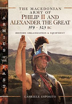 portada The Macedonian Army of Philip ii and Alexander the Great, 359–323 bc (en Inglés)