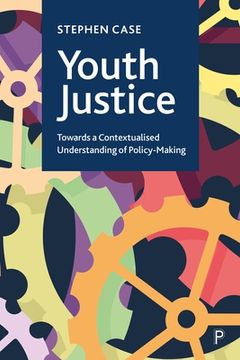 portada Youth Justice: Towards a Contextualised Understanding of Policy-Making (en Inglés)
