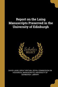 portada Report on the Laing Manuscripts Preserved in the University of Edinburgh (en Inglés)