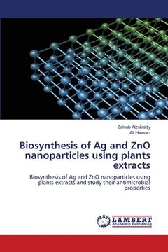 portada Biosynthesis of Ag and ZnO nanoparticles using plants extracts (en Inglés)
