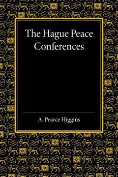 portada The Hague Peace Conferences: And Other International Conferences Concerning the Laws and Usages of war (en Inglés)