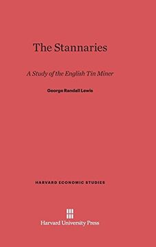 portada The Stannaries: A Study of the English Tin Miner (Harvard Economic Studies)