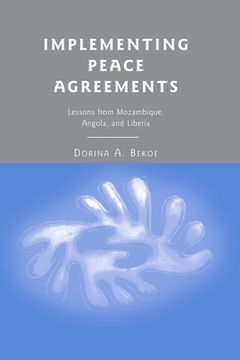 portada Implementing Peace Agreements: Lessons from Mozambique, Angola, and Liberia (in English)