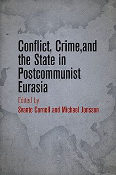 portada Conflict, Crime, and the State in Postcommunist Eurasia (en Inglés)