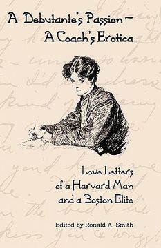 portada a debutante's passion-a coach's erotica: love letters of a harvard man and a boston elite (en Inglés)