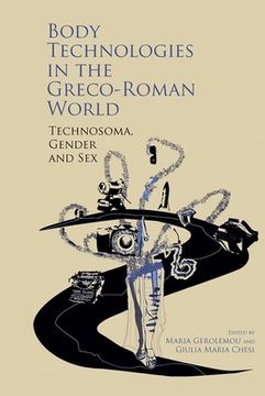 portada Body Technologies in the Greco-Roman World: Technosôma, Gender and Sex (en Inglés)