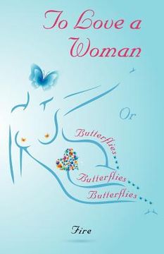 portada to love a woman or butterflies, butterflies, butterflies... (en Inglés)