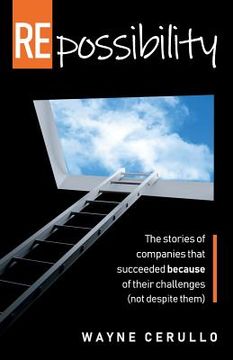portada Repossibility: The Stories of Companies That Succeeded Because of Their Challenges (Not Despite Them) (en Inglés)