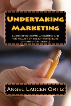 portada Undertaking Marketing: Undertaking is learning without losing