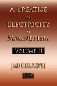 portada a treatise on electricity and magnetism - volume two - illustrated (en Inglés)