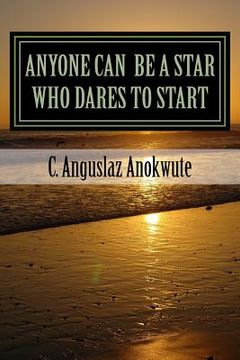 portada Anyone Can Be A Star Who Dares To Start: Live In Boom Doing What Successful People Said And Did-Inspirational Lines (en Inglés)