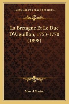 portada La Bretagne Et Le Duc D'Aiguillon, 1753-1770 (1898) (in French)