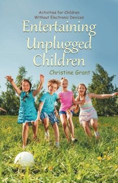portada Entertaining Unplugged Children: Activities for Children Without Electronic Devices (en Inglés)