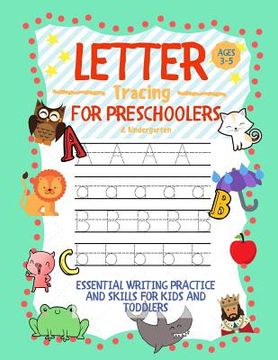 portada Letter Tracing for Preschoolers Ages 3-5 & Kindergarten: Essential Writing Practice and Skills for Kids and Toddlers (in English)