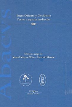 portada Entre Oriente y Occidente. Textos y Espacios Medievales (Abacus) (in Español, Inglés, Italiano)