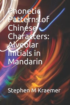 portada Phonetic Patterns of Chinese Characters: Alveolar Initials in Mandarin (en Inglés)